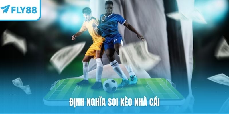 Định nghĩa soi kèo nhà cái