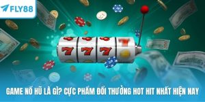 Game nổ hũ là gì