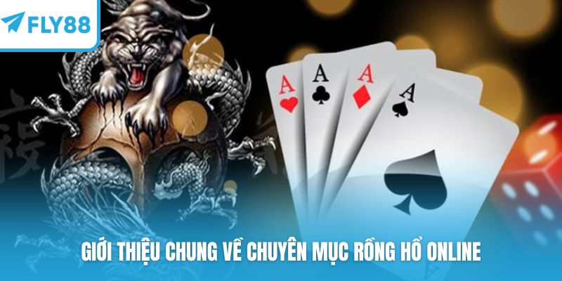 Giới thiệu chung về chuyên mục rồng hổ online