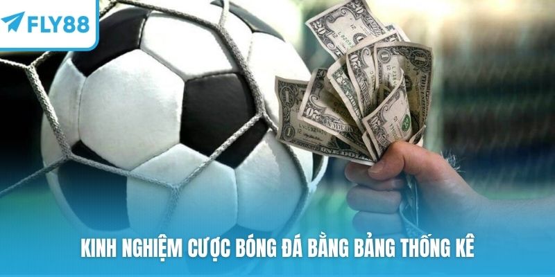Kinh nghiệm cược bóng đá bằng bảng thống kê