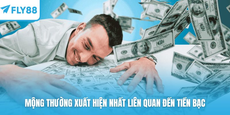 Mộng thường xuất hiện nhất liên quan đến tiền bạc