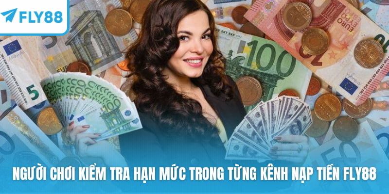 Người chơi kiểm tra hạn mức trong từng kênh nạp tiền FLY88
