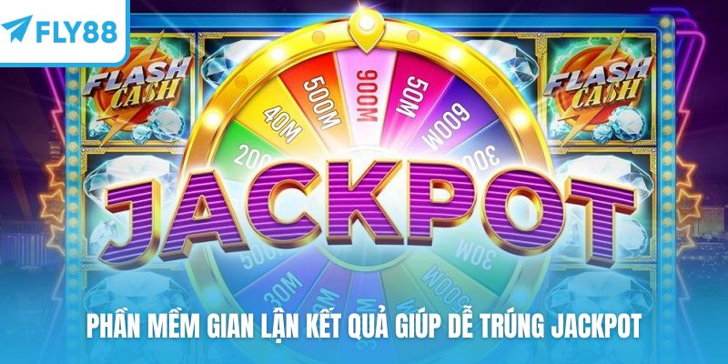 Phần mềm gian lận kết quả giúp dễ trúng jackpot