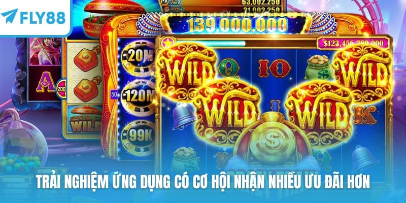 Trải nghiệm ứng dụng có cơ hội nhận nhiều ưu đãi hơn